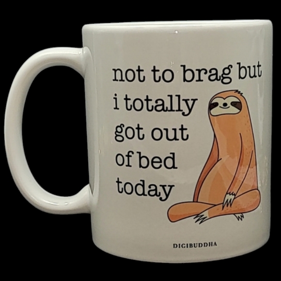 SLOTH COFFEE MUG/CUP"NOT TO BRAG BUT I TOTALLY GOT OUT OF BED TODAY" BY DIGIBUDA - Picture 3 of 8